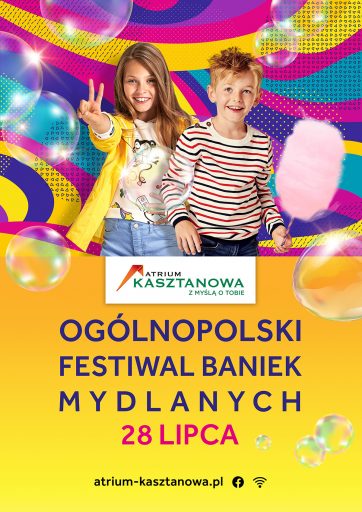 Ogólnopolski Festiwal Baniek Mydlanych w Atrium Kasztanowa!