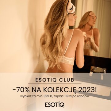 -70% na Kolekcję 2023 dla Esotiq Club