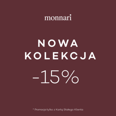 Nowa Kolekcja -15% w Monnari!